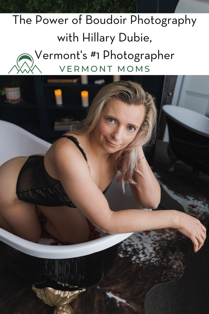 The Power of Boudoir Photography with Hillary Dubie, Vermont's #1 Photographer