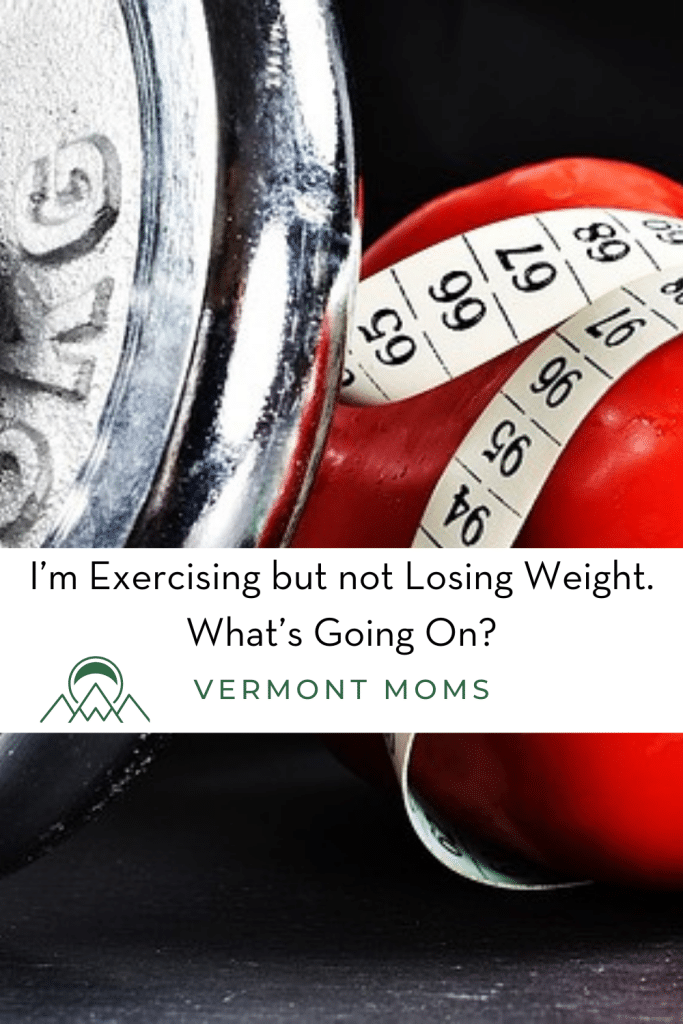 I'm exercising but not losing weight. What's going on?