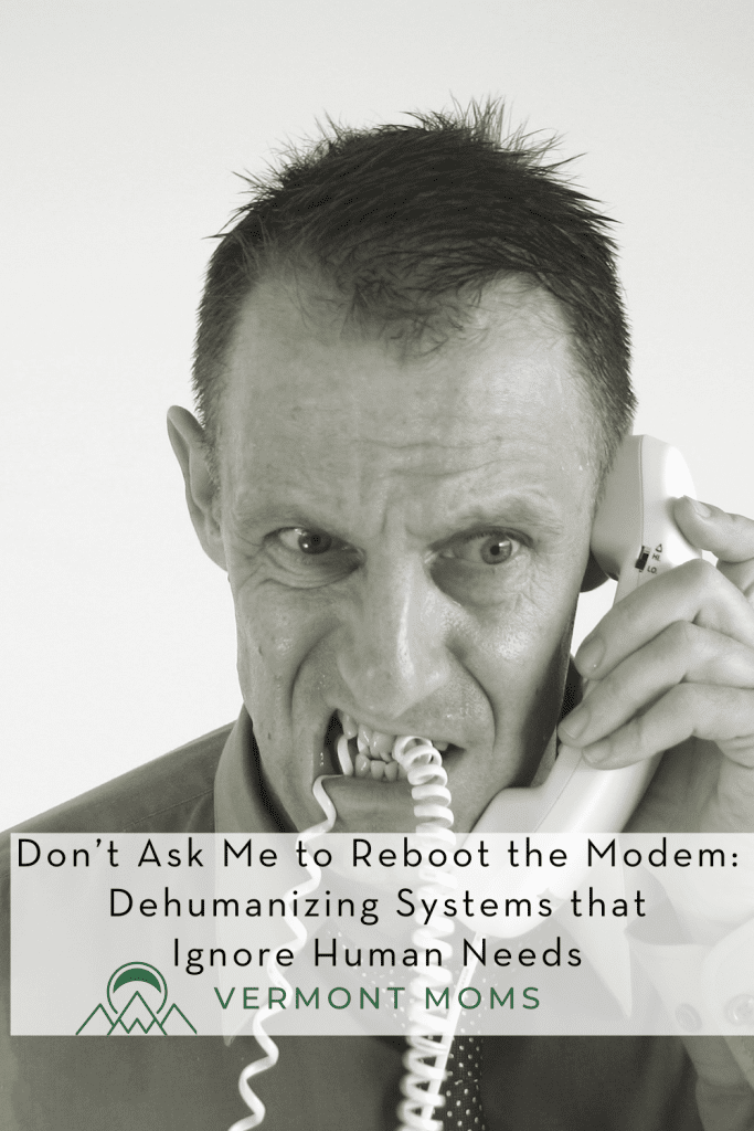 Don’t Ask Me to Reboot the Modem: Dehumanizing Systems that Ignore Human Needs