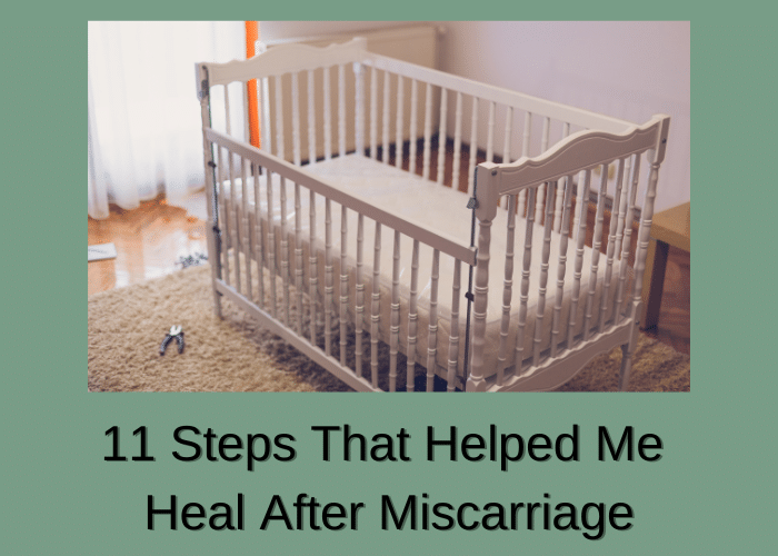 11 Steps That Helped Me Heal After Miscarriage