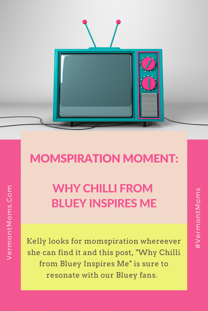 Chilli from Bluey inspires me