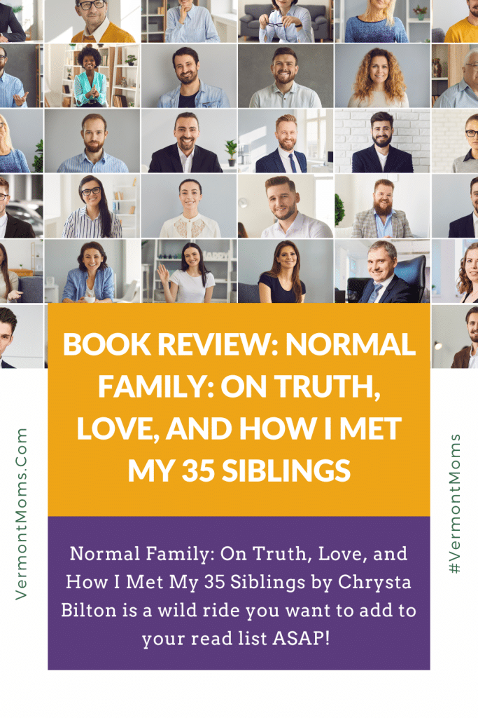 Normal Family: On Truth, Love, and How I Met My 35 Siblings by Chrysta Bilton