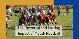 The Powerful and Lasting Impact of Youth Football The Powerful and Lasting Impact of Youth Football
