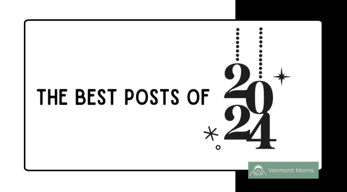 Vermont Moms’ Most Popular Posts of 2024! Most popular posts of 2024